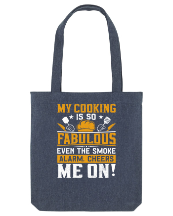 My cooking is so fabulous even the smoke alarm, cheers me on Midnight Blue