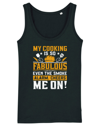 My cooking is so fabulous even the smoke alarm, cheers me on Black