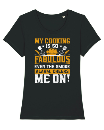 My cooking is so fabulous even the smoke alarm, cheers me on Black