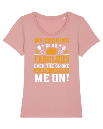 My cooking is so fabulous even the smoke alarm, cheers me on Canyon Pink