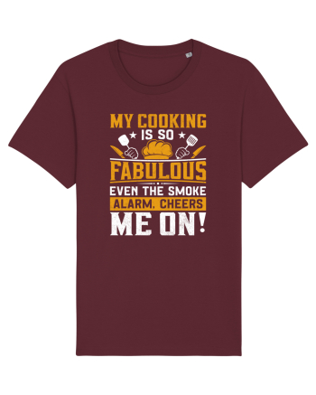 My cooking is so fabulous even the smoke alarm, cheers me on Burgundy