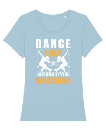 Dance Like Nobody's Watching Sky Blue
