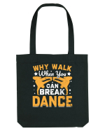 Why walk when you can break dance Sacoșă textilă