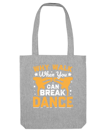 Why walk when you can break dance Heather Grey