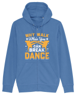 Why walk when you can break dance Hanorac cu fermoar Unisex Connector