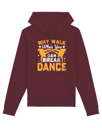 Why walk when you can break dance Burgundy