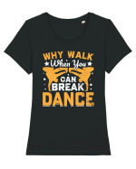 Why walk when you can break dance Tricou mânecă scurtă guler larg fitted Damă Expresser