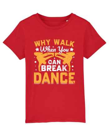 Why walk when you can break dance Red