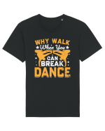 Why walk when you can break dance Tricou mânecă scurtă Unisex Rocker