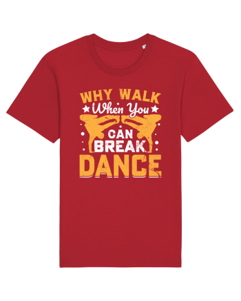 Why walk when you can break dance Red