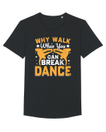 Why walk when you can break dance Tricou mânecă scurtă guler larg Bărbat Skater