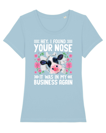 Hey, I found your nose, it was in my business again Sky Blue