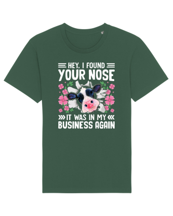 Hey, I found your nose, it was in my business again Bottle Green