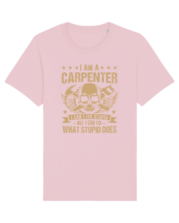 I am a carpenter I can't fix stupid but I can fix what stupid does Cotton Pink
