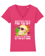 Whatever i did to piss you off please let me know so I can do it again Tricou mânecă scurtă guler V Damă Evoker