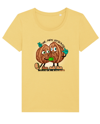 WE ARE FRIENDS BECAUSE WE ARE BOTH NUTS Jojoba
