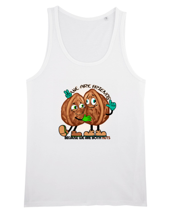 WE ARE FRIENDS BECAUSE WE ARE BOTH NUTS White