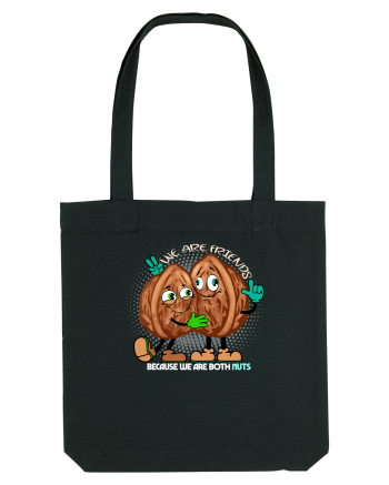 WE ARE FRIENDS BECAUSE WE ARE BOTH NUTS 2 Black