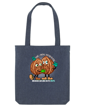 WE ARE FRIENDS BECAUSE WE ARE BOTH NUTS 2 Midnight Blue