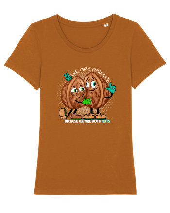 WE ARE FRIENDS BECAUSE WE ARE BOTH NUTS 2 Roasted Orange