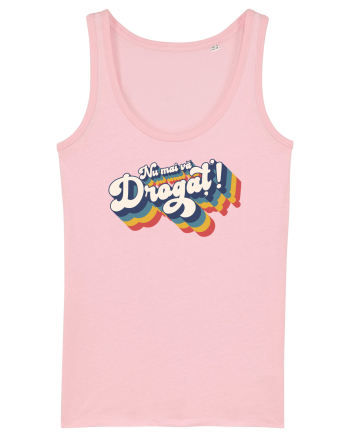 Nu mai vă drogaț`! Cotton Pink