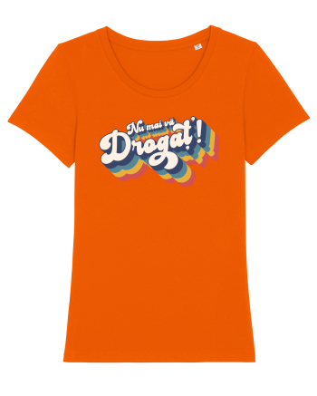 Nu mai vă drogaț`! Bright Orange