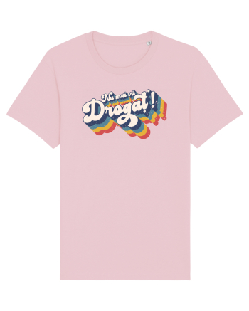 Nu mai vă drogaț`! v2 - grunge Cotton Pink