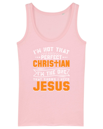 I'm not that perfect christian i'm the dna that knows i need Jesus Cotton Pink