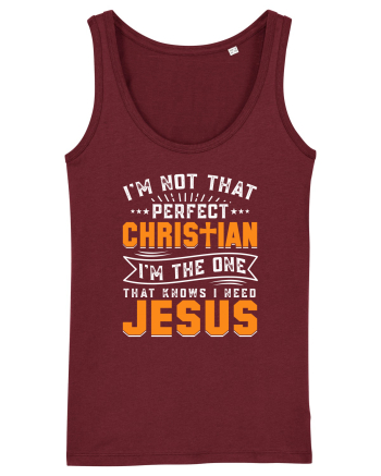 I'm not that perfect christian i'm the dna that knows i need Jesus Burgundy