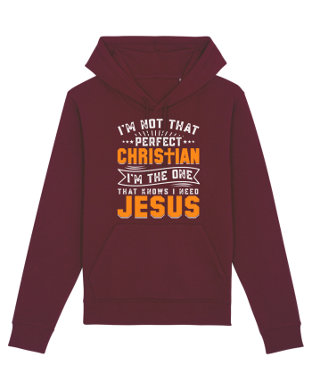 I'm not that perfect christian i'm the dna that knows i need Jesus Burgundy