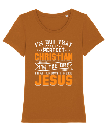 I'm not that perfect christian i'm the dna that knows i need Jesus Roasted Orange