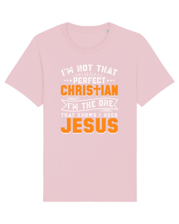 I'm not that perfect christian i'm the dna that knows i need Jesus Cotton Pink