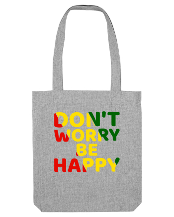 Don't worry be happy Heather Grey