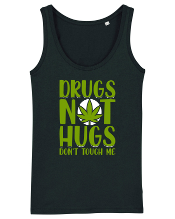 Drugs not hugs don't touch me Black