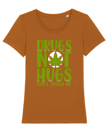 Drugs not hugs don't touch me Roasted Orange