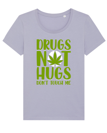 Drugs not hugs don't touch me Lavender