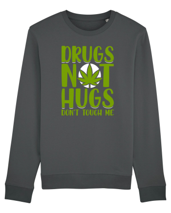 Drugs not hugs don't touch me Anthracite