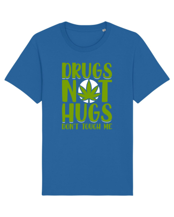 Drugs not hugs don't touch me Royal Blue