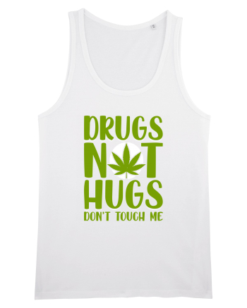 Drugs not hugs don't touch me White