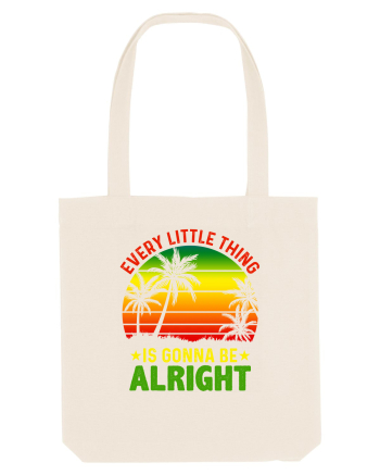 Every little thing is gonna be alright Natural