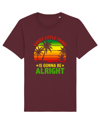 Every little thing is gonna be alright Burgundy