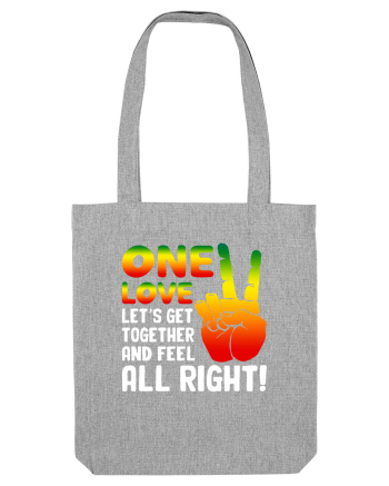 One love let's get together and feel all right! Heather Grey