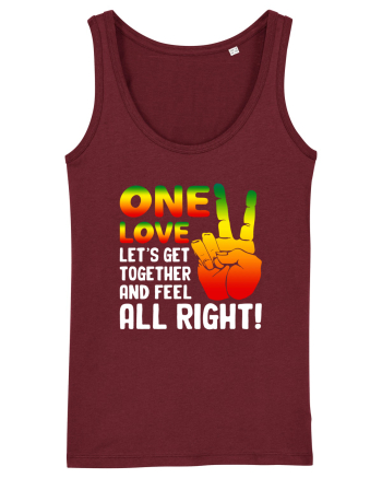 One love let's get together and feel all right! Burgundy