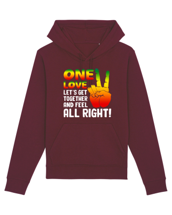 One love let's get together and feel all right! Burgundy