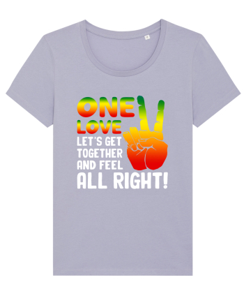 One love let's get together and feel all right! Lavender