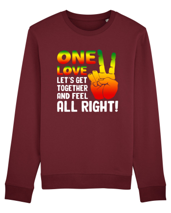 One love let's get together and feel all right! Burgundy
