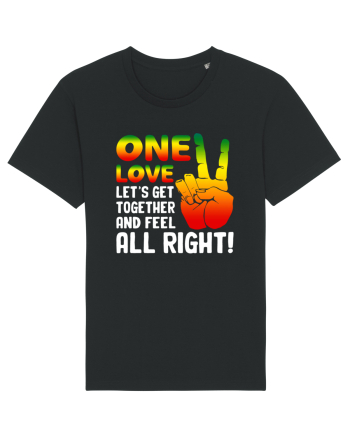 One love let's get together and feel all right! Black