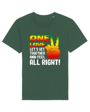 One love let's get together and feel all right! Bottle Green