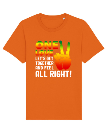 One love let's get together and feel all right! Bright Orange