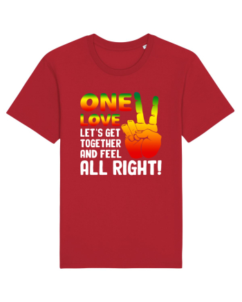One love let's get together and feel all right! Red